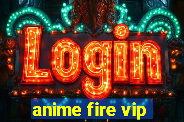 anime fire vip